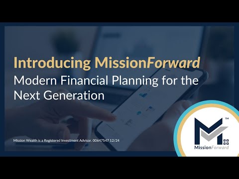 Mission Wealth Launches MissionForward™: A Mobile App for the Next Generation of Investors Mission Wealth Launches MissionForward™: A Mobile App for the Next Generation of Investors