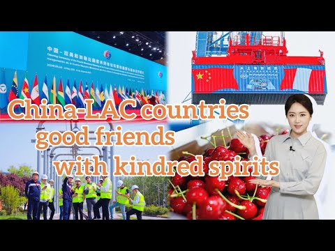 New chapter in China-LAC cooperation: Though oceans apart, kindred spirits remain connected New chapter in China-LAC cooperation: Though oceans apart, kindred spirits remain connected
