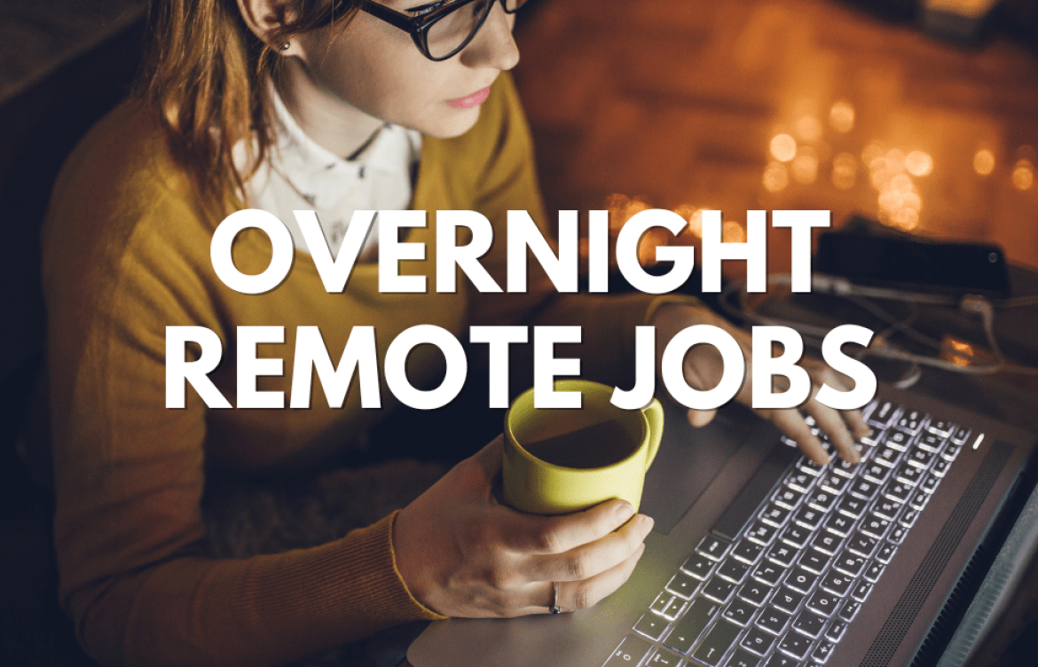 Overnight Remote Jobs | Work from Home Happiness Overnight Remote Jobs | Work from Home Happiness