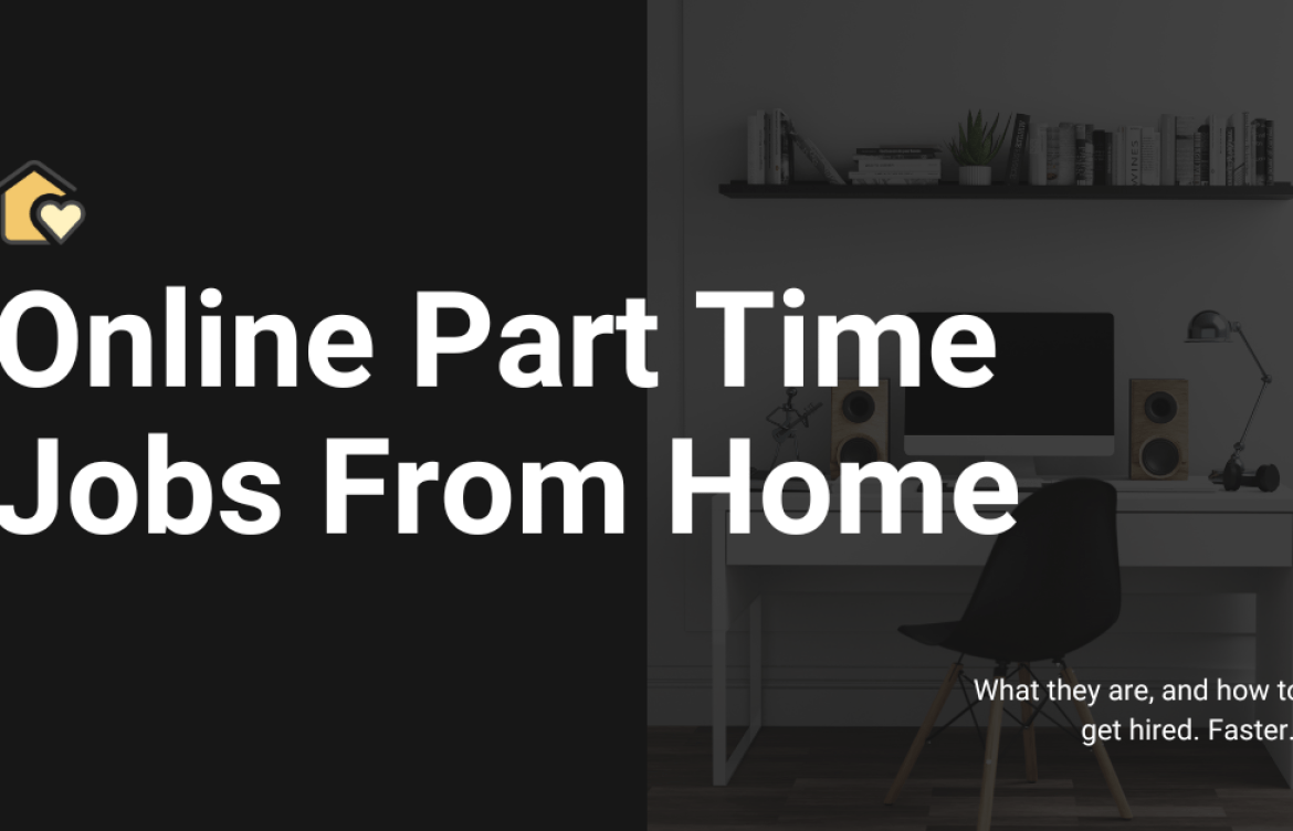 Online Part Time Jobs from Home: Your Guide to Getting Hired Online Part Time Jobs from Home: Your Guide to Getting Hired