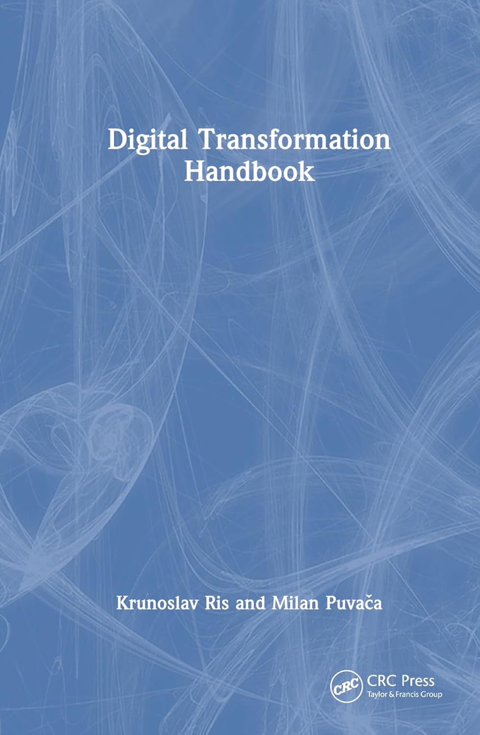 CRC Press Digital Transformation Handbook CRC Press Digital Transformation Handbook