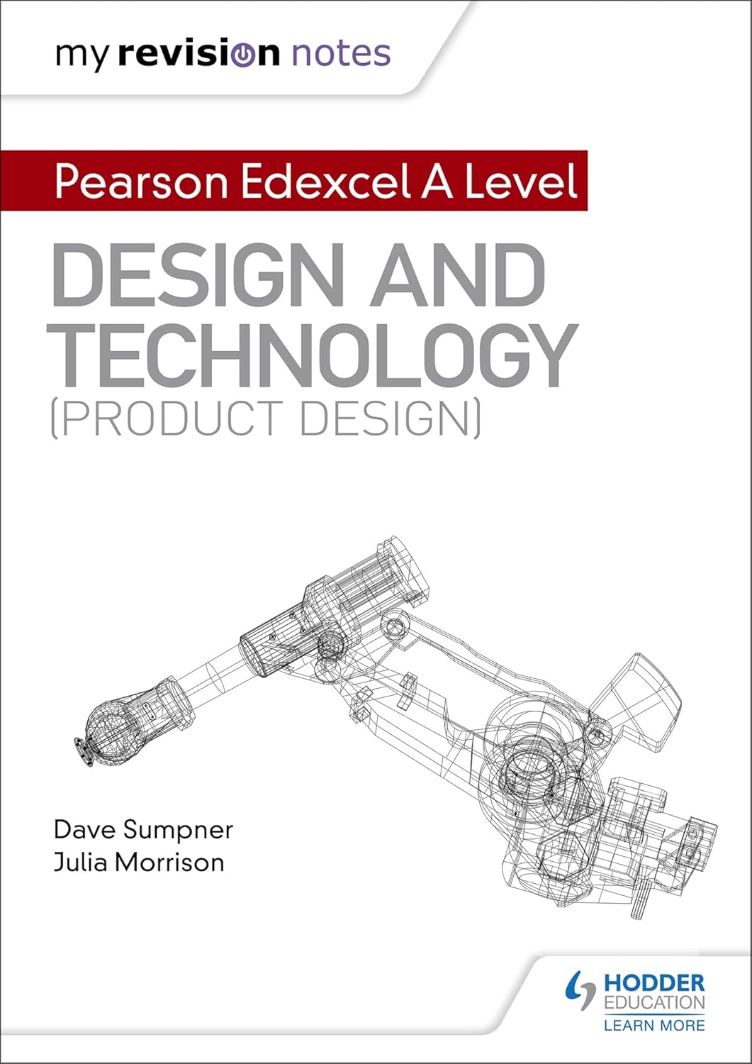 Hodder Education My Revision Notes: Pearson Edexcel A Level Design and Technology (Product Design) Hodder Education My Revision Notes: Pearson Edexcel A Level Design and Technology (Product Design)