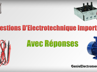 10 Questions D’Electrotechnique Important ?! Avec Réponses 10 Questions D’Electrotechnique Important ?! Avec Réponses
