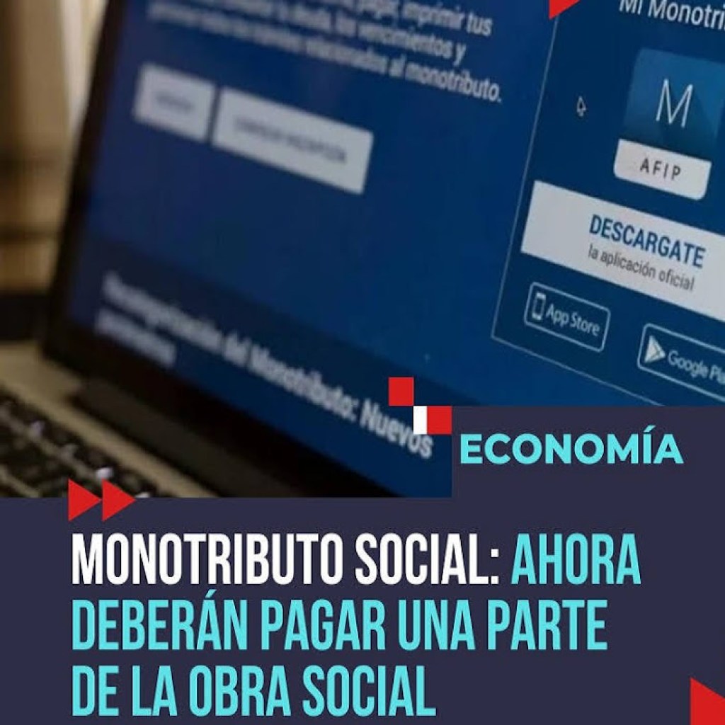 MONOTRIBUTO SOCIAL: AHORA DEBERÁN PAGAR UNA PARTE DE LA OBRA SOCIAL MONOTRIBUTO SOCIAL: AHORA DEBERÁN PAGAR UNA PARTE DE LA OBRA SOCIAL