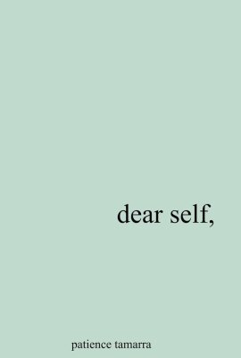 Dear Self, Dear Self,