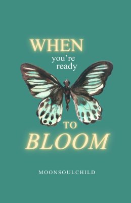When You’re Ready To Bloom (You Are Safe Here) When You’re Ready To Bloom (You Are Safe Here)