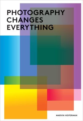 Photography Changes Everything Photography Changes Everything