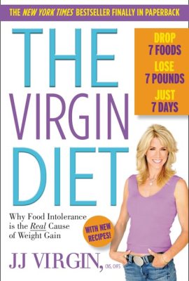 The Virgin Diet: Drop 7 Foods, Lose 7 Pounds, Just 7 Days The Virgin Diet: Drop 7 Foods, Lose 7 Pounds, Just 7 Days