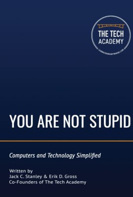 You Are Not Stupid: Computers and Technology Simplified You Are Not Stupid: Computers and Technology Simplified