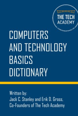 Technology Basics Dictionary: Tech and computers simplified Technology Basics Dictionary: Tech and computers simplified