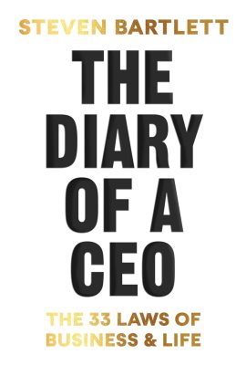 The Diary of a CEO: The 33 Laws of Business and Life The Diary of a CEO: The 33 Laws of Business and Life