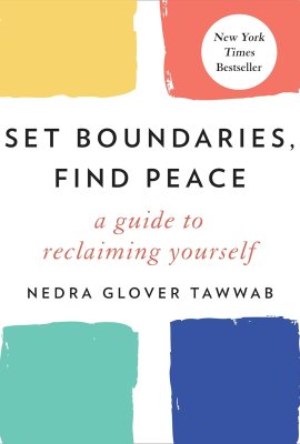 Set Boundaries, Find Peace: A Guide to Reclaiming Yourself Set Boundaries, Find Peace: A Guide to Reclaiming Yourself