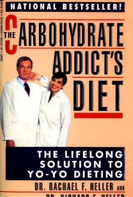The Carbohydrate Addict’s Diet: The Lifelong Solution to Yo-Yo Dieting The Carbohydrate Addict’s Diet: The Lifelong Solution to Yo-Yo Dieting