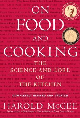 On Food and Cooking: The Science and Lore of the Kitchen On Food and Cooking: The Science and Lore of the Kitchen