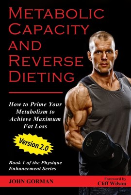 Metabolic Capacity and Reverse Dieting: How To Prime Your Metabolism And Achieve Maximum Fat Loss (Team Gorman Physique Enhancement Series) Metabolic Capacity and Reverse Dieting: How To Prime Your Metabolism And Achieve Maximum Fat Loss (Team Gorman Physique Enhancement Series)