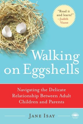Walking on Eggshells: Navigating the Delicate Relationship Between Adult Children and Parents Walking on Eggshells: Navigating the Delicate Relationship Between Adult Children and Parents