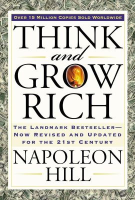 Think and Grow Rich: The Landmark Bestseller Now Revised and Updated for the 21st Century (Think and Grow Rich Series) Think and Grow Rich: The Landmark Bestseller Now Revised and Updated for the 21st Century (Think and Grow Rich Series)