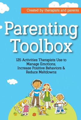 Parenting Toolbox: 125 Activities Therapists Use to Reduce Meltdowns, Increase Positive Behaviors & Manage Emotions Parenting Toolbox: 125 Activities Therapists Use to Reduce Meltdowns, Increase Positive Behaviors & Manage Emotions