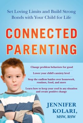 Connected Parenting: Set Loving Limits and Build Strong Bonds with Your Child for Life Connected Parenting: Set Loving Limits and Build Strong Bonds with Your Child for Life