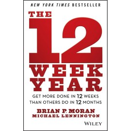 The 12 Week Year: Get More Done in 12 Weeks than Others Do in 12 Months The 12 Week Year: Get More Done in 12 Weeks than Others Do in 12 Months
