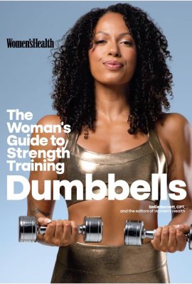 Women’s Health The Woman’s Guide To Strength Training: Dumbbells: Get strong arms, legs, and abs—with around 30-minute workouts you can do in your own home! Women’s Health The Woman’s Guide To Strength Training: Dumbbells: Get strong arms, legs, and abs—with around 30-minute workouts you can do in your own home!
