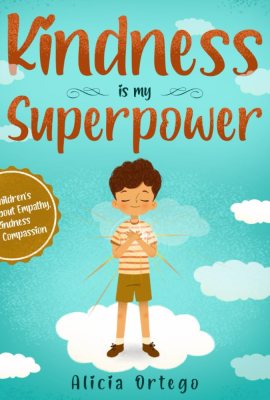 Kindness is my Superpower: A children’s Book About Empathy, Kindness and Compassion (My Superpower Books) Kindness is my Superpower: A children’s Book About Empathy, Kindness and Compassion (My Superpower Books)