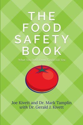 The Food Safety Book: What You Don’t Know Could Kill You The Food Safety Book: What You Don’t Know Could Kill You