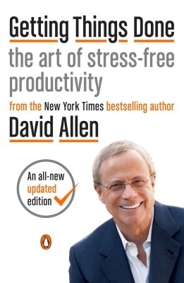 Getting Things Done: The Art of Stress-Free Productivity Getting Things Done: The Art of Stress-Free Productivity