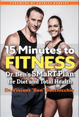 15 Minutes to Fitness: Dr. Ben’s SMaRT Plan for Diet and Total Health 15 Minutes to Fitness: Dr. Ben’s SMaRT Plan for Diet and Total Health