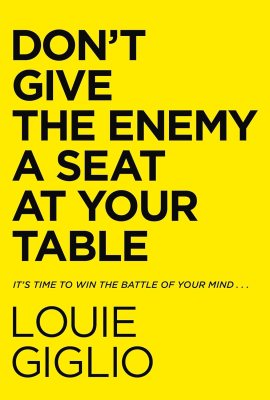 Don’t Give the Enemy a Seat at Your Table: It’s Time to Win the Battle of Your Mind… Don’t Give the Enemy a Seat at Your Table: It’s Time to Win the Battle of Your Mind…