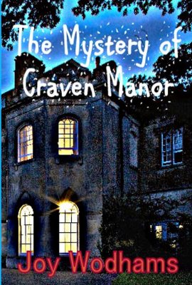The Mystery of Craven Manor: An Adventure Story for 9 to 13 year olds The Mystery of Craven Manor: An Adventure Story for 9 to 13 year olds