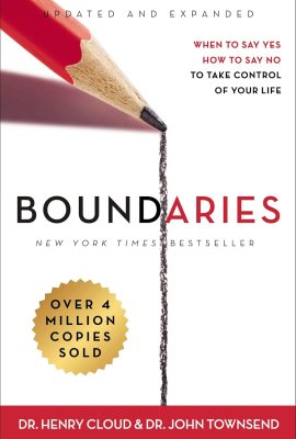 Boundaries Updated and Expanded Edition: When to Say Yes, How to Say No To Take Control of Your Life Boundaries Updated and Expanded Edition: When to Say Yes, How to Say No To Take Control of Your Life