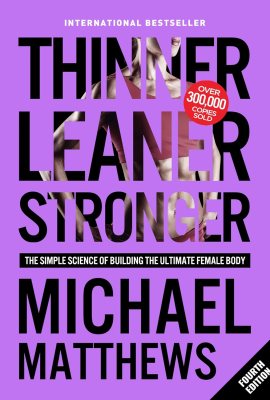 Thinner Leaner Stronger: The Simple Science of Building the Ultimate Female Body Thinner Leaner Stronger: The Simple Science of Building the Ultimate Female Body