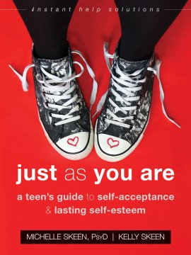 Just As You Are: A Teen’s Guide to Self-Acceptance and Lasting Self-Esteem (The Instant Help Solutions Series) Just As You Are: A Teen’s Guide to Self-Acceptance and Lasting Self-Esteem (The Instant Help Solutions Series)