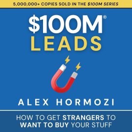 0M Leads: How to Get Strangers to Want to Buy Your Stuff 0M Leads: How to Get Strangers to Want to Buy Your Stuff
