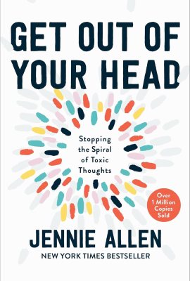 Get Out of Your Head: Stopping the Spiral of Toxic Thoughts Get Out of Your Head: Stopping the Spiral of Toxic Thoughts