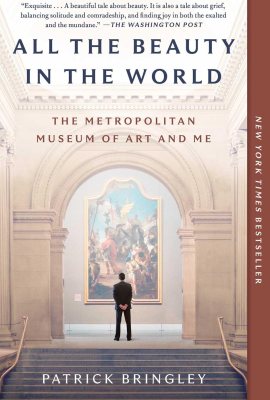 All the Beauty in the World: The Metropolitan Museum of Art and Me All the Beauty in the World: The Metropolitan Museum of Art and Me