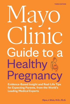 Mayo Clinic Guide to a Healthy Pregnancy, 3rd Edition: Evidence-Based Insight and Real-Life Tips for Expecting Parents, from the World’s Leading Medical Experts (Mayo Clinic Parenting Guides) Mayo Clinic Guide to a Healthy Pregnancy, 3rd Edition: Evidence-Based Insight and Real-Life Tips for Expecting Parents, from the World’s Leading Medical Experts (Mayo Clinic Parenting Guides)