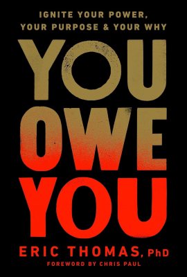 You Owe You: Ignite Your Power, Your Purpose, and Your Why You Owe You: Ignite Your Power, Your Purpose, and Your Why