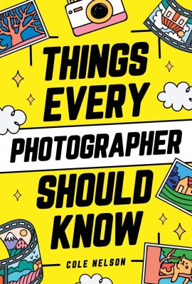 Things Every Photographer Should Know: Mastering Composition, Lighting, Lenses, Focus, Editing, Posing, Storytelling, Color Theory, Exposure, and Much More! Things Every Photographer Should Know: Mastering Composition, Lighting, Lenses, Focus, Editing, Posing, Storytelling, Color Theory, Exposure, and Much More!