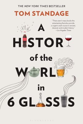 A History of the World in 6 Glasses A History of the World in 6 Glasses