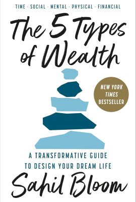 The 5 Types of Wealth: A Transformative Guide to Design Your Dream Life The 5 Types of Wealth: A Transformative Guide to Design Your Dream Life