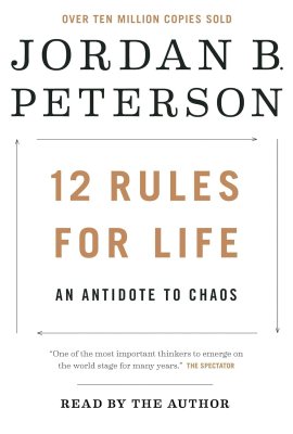 12 Rules for Life: An Antidote to Chaos 12 Rules for Life: An Antidote to Chaos