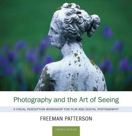 Photography and the Art of Seeing: A Visual Perception Workshop for Film and Digital Photography Photography and the Art of Seeing: A Visual Perception Workshop for Film and Digital Photography