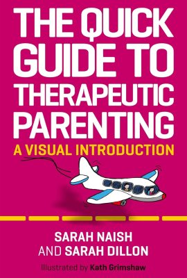 The Quick Guide to Therapeutic Parenting The Quick Guide to Therapeutic Parenting