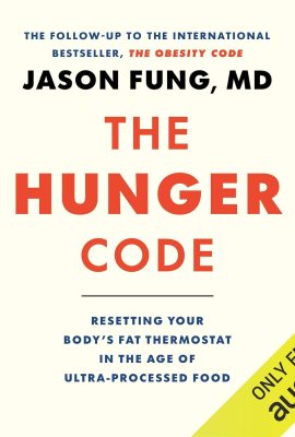 The Hunger Code: Resetting Your Body’s Fat Thermostat in the Age of Ultra-Processed Food The Hunger Code: Resetting Your Body’s Fat Thermostat in the Age of Ultra-Processed Food