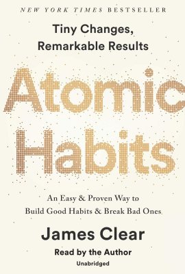 Atomic Habits: An Easy & Proven Way to Build Good Habits & Break Bad Ones Atomic Habits: An Easy & Proven Way to Build Good Habits & Break Bad Ones