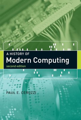 A History of Modern Computing, second edition (History of Computing) A History of Modern Computing, second edition (History of Computing)
