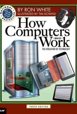 How Computers Work: The Evolution of Technology, 10th Edition How Computers Work: The Evolution of Technology, 10th Edition