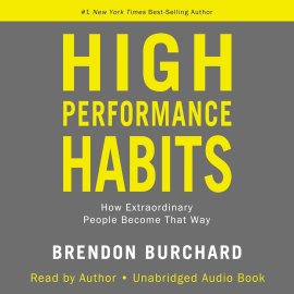High Performance Habits: How Extraordinary People Become That Way High Performance Habits: How Extraordinary People Become That Way